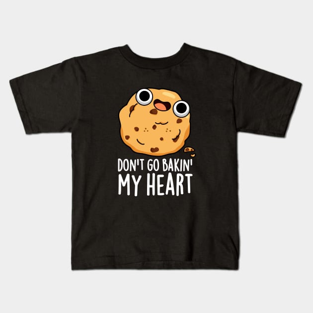 Don't Go Bakin My Heart Cute Cookie Pun Kids T-Shirt by punnybone